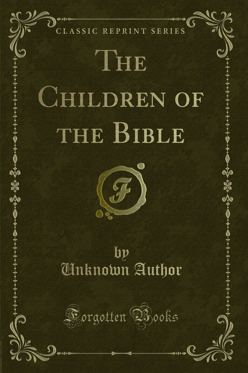 The Children of the Bible (Classic Reprint)