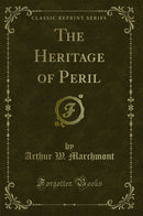The Heritage of Peril (Classic Reprint)