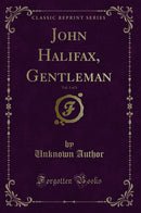 John Halifax, Gentleman, Vol. 3 of 3 (Classic Reprint)