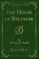 The House of Baltazar (Classic Reprint)