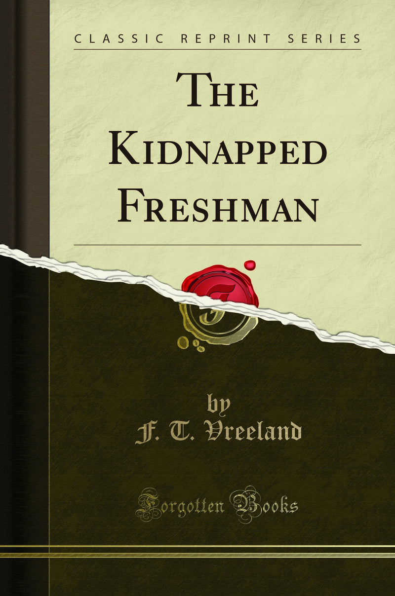 The Kidnapped Freshman (Classic Reprint)
