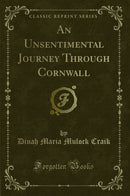 An Unsentimental Journey Through Cornwall (Classic Reprint)