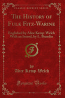 The History of Fulk Fitz-Warine: Englished by Alice Kemp-Welch With an Introd, by L. Brandin (Classic Reprint)