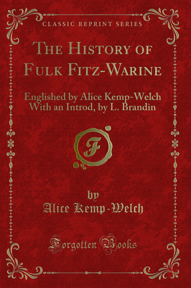 The History of Fulk Fitz-Warine: Englished by Alice Kemp-Welch With an Introd, by L. Brandin (Classic Reprint)