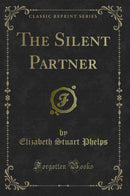 The Silent Partner (Classic Reprint)