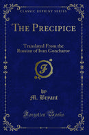 The Precipice: Translated From the Russian of Ivan Goncharov (Classic Reprint)