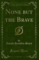 None but the Brave (Classic Reprint)
