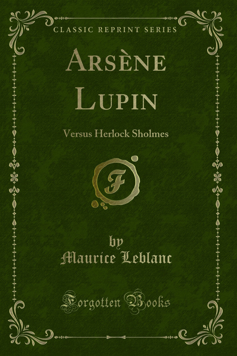 Arsène Lupin: Versus Herlock Sholmes (Classic Reprint)