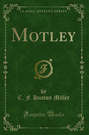 Motley (Classic Reprint)
