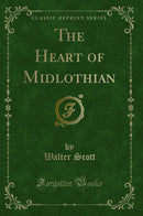 The Heart of Midlothian (Classic Reprint)