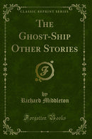 The Ghost-Ship Other Stories (Classic Reprint)