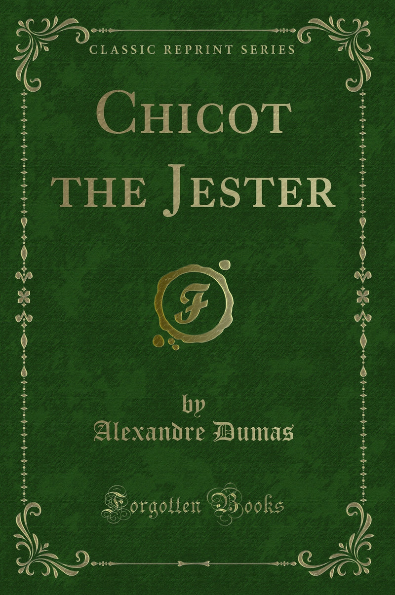Chicot the Jester (Classic Reprint)