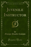Juvenile Instructor, Vol. 34 (Classic Reprint)