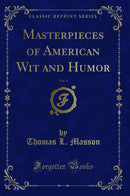 Masterpieces of American Wit and Humor, Vol. 4 (Classic Reprint)