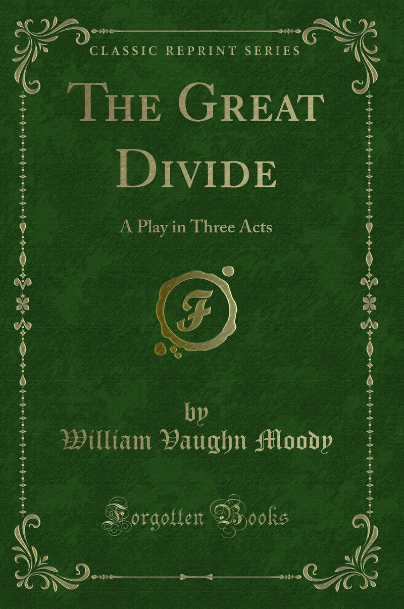 The Great Divide: A Play in Three Acts (Classic Reprint)