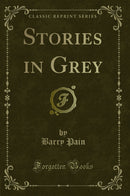Stories in Grey (Classic Reprint)