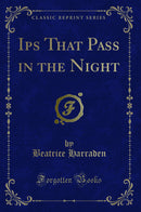 Ips That Pass in the Night (Classic Reprint)