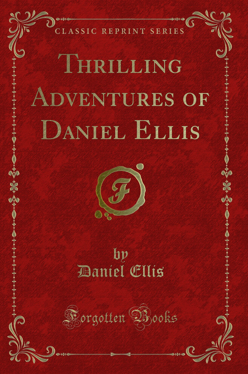 Thrilling Adventures of Daniel Ellis (Classic Reprint)