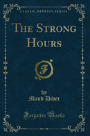 The Strong Hours (Classic Reprint)
