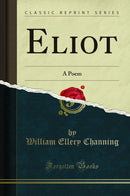 Eliot: A Poem (Classic Reprint)