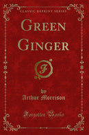 Green Ginger (Classic Reprint)