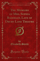 The Memoirs of Mrs. Sophia Baddeley, Late of Drury Lane Theatre, Vol. 1 of 6 (Classic Reprint)