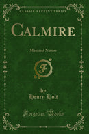 Calmire: Man and Nature (Classic Reprint)