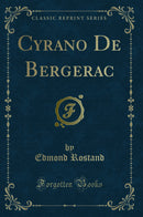 Cyrano De Bergerac (Classic Reprint)