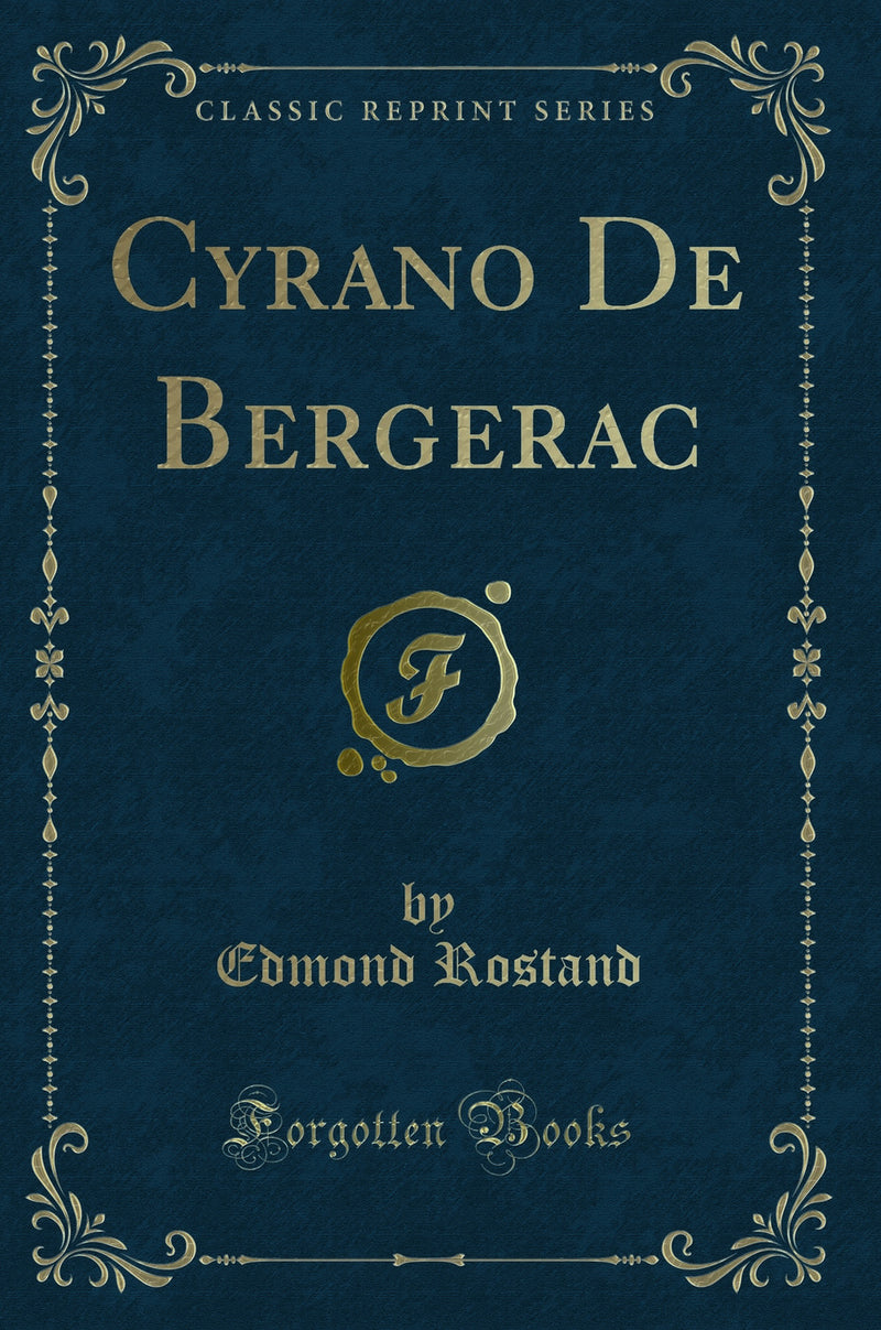 Cyrano De Bergerac (Classic Reprint)