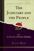 The Judiciary and the People (Classic Reprint)