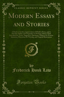 Modern Essays and Stories: A Book to Awaken Appreciation of Modern Prose, and to Develop Ability and Originality in Writing; Edited, With Introduction, Notes, Suggestive Questions, Subjects for Written Imitation, Directions for Writing, and Original Illus