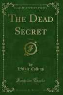 The Dead Secret, Vol. 2 of 2 (Classic Reprint)