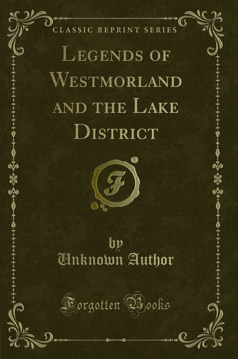 Legends of Westmorland and the Lake District (Classic Reprint)