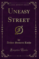 Uneasy Street (Classic Reprint)