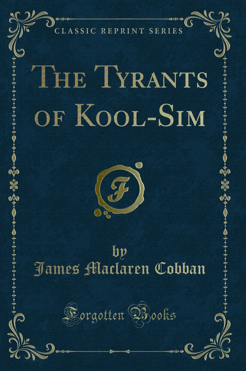 The Tyrants of Kool-Sim (Classic Reprint)