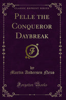Pelle the Conqueror Daybreak (Classic Reprint)