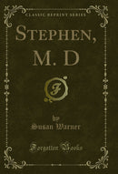 Stephen, M. D (Classic Reprint)