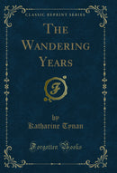 The Wandering Years (Classic Reprint)