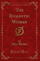 The Romantic Woman (Classic Reprint)