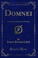 Domnei: A Comedy of Woman-Worship (Classic Reprint)