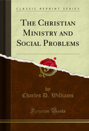 The Christian Ministry and Social Problems (Classic Reprint)