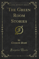 The Green Room Stories (Classic Reprint)