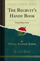 The Recruit's Handy Book: United States Navy (Classic Reprint)