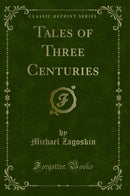Tales of Three Centuries (Classic Reprint)