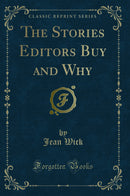The Stories Editors Buy and Why (Classic Reprint)