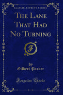 The Lane That Had No Turning (Classic Reprint)
