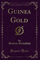 Guinea Gold (Classic Reprint)