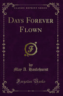Days Forever Flown (Classic Reprint)