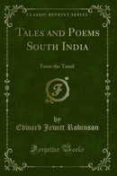 Tales and Poems South India: From the Tamil (Classic Reprint)