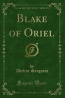 Blake of Oriel (Classic Reprint)